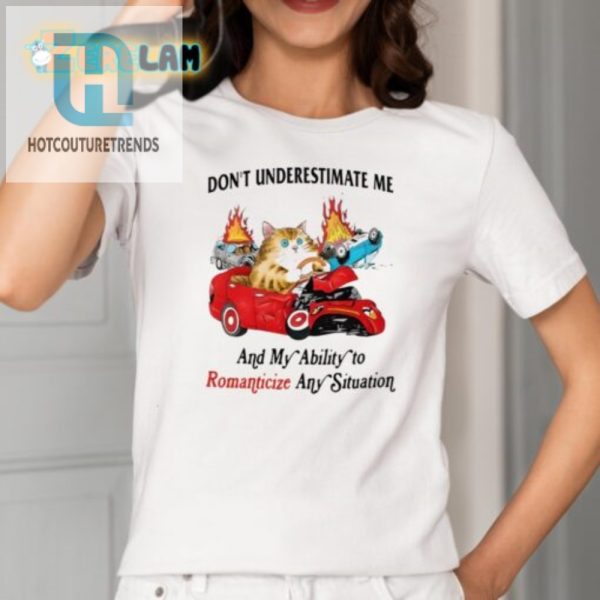 Funny Unique Shirt Dont Underestimate My Romanticizing Skills hotcouturetrends 1 3