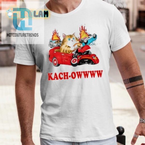 Hilarious Kachowwww Cat Shirt Stand Out With Unique Humor hotcouturetrends 1 3