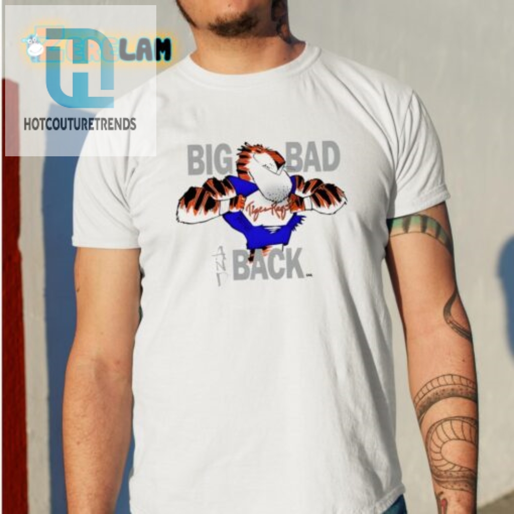 Unleash Laughter With The Tiger Rags Big Bad  Back Shirt