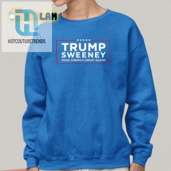 Trump Sweeneys Giggleinducing Maga Shirt Stand Out Laugh hotcouturetrends 1 1