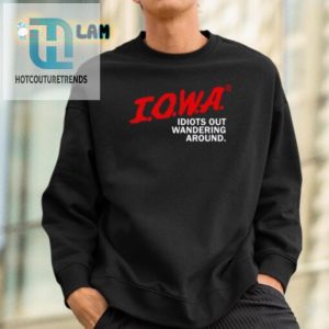 Funny Iowa Idiots Shirt Standout Unique Tee For Laughs hotcouturetrends 1 1