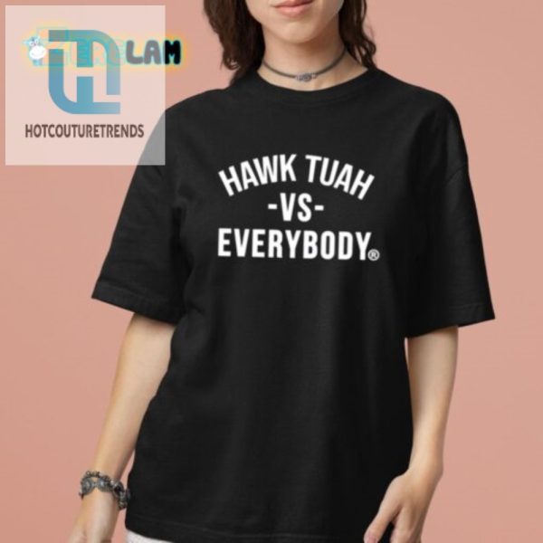 Get Your Laughs With Our Unique Hawk Tuah Vs Everybody Tee hotcouturetrends 1