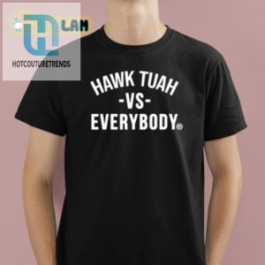 Get Your Laughs With Our Unique Hawk Tuah Vs Everybody Tee hotcouturetrends 1 3