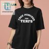 Hilarious Free Punches For Terfs Shirt Stand Out Laugh hotcouturetrends 1