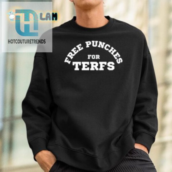 Hilarious Free Punches For Terfs Shirt Stand Out Laugh hotcouturetrends 1 1