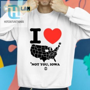 Funny I Love America Not You Iowa Shirt Standout Tee hotcouturetrends 1 1