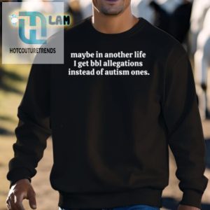 Funny Maybe In Another Life. Autism Shirt Unique Witty hotcouturetrends 1 2