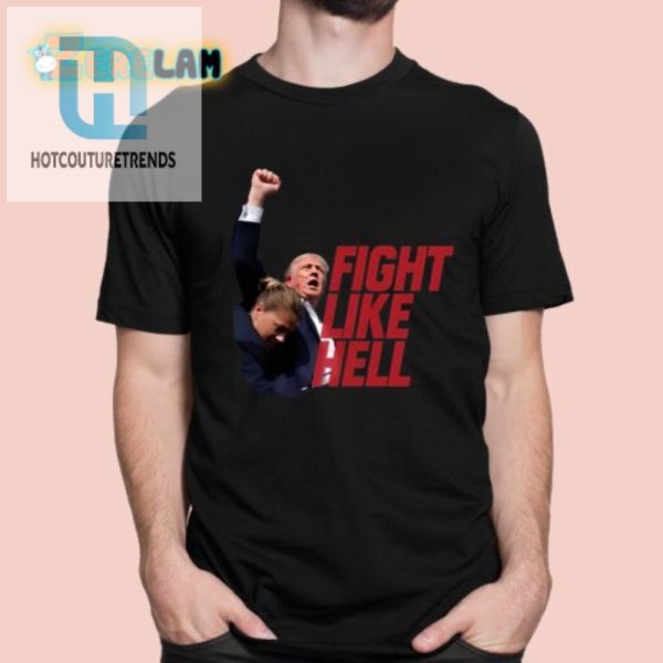 Fight Like Hell Shirt Wear Humor Trump Style hotcouturetrends 1