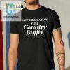 Quirky Lets Be Gay At Old Country Buffet Funny Shirt hotcouturetrends 1