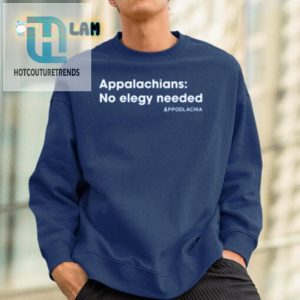 Funny Appalachian Shirt No Elegy Needed Stand Out hotcouturetrends 1 1