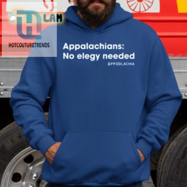 Funny Appalachian Shirt No Elegy Needed Stand Out hotcouturetrends 1 2