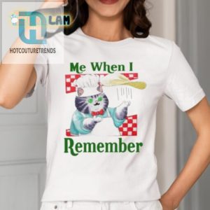 Funny Me When I Remember Cat Shirt Unique Hilarious Tee hotcouturetrends 1 1