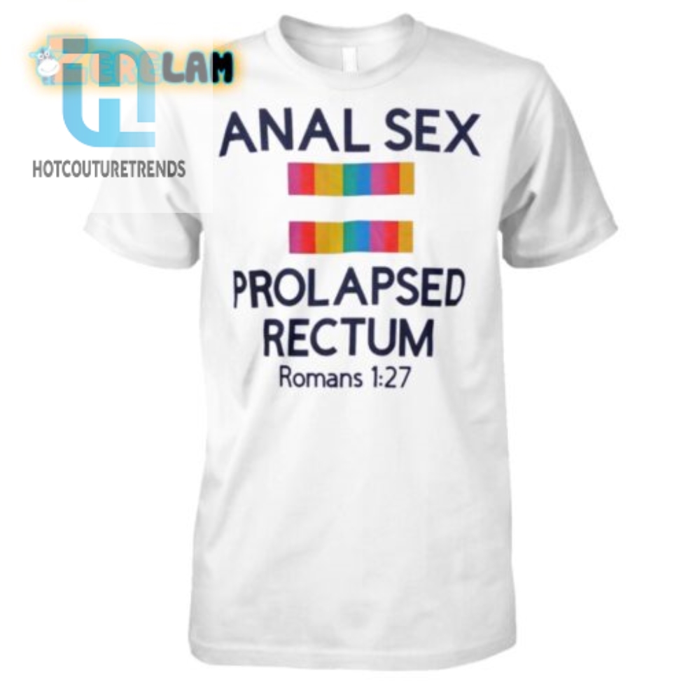 Funny Romans 127 Shirt  Prolapsed Rectum Humor Tee