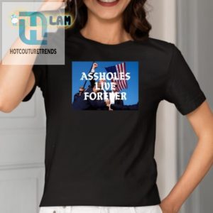 Funny Donald Trump Shirt Assholes Live Forever Design hotcouturetrends 1 1