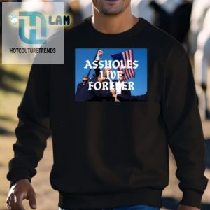 Funny Donald Trump Shirt Assholes Live Forever Design hotcouturetrends 1 2