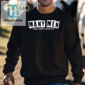 Funny Many Men Wish Death Tee Own The Joke In Style hotcouturetrends 1 2