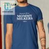 Get Your Laughs Someone With Mommy Milkers 2024 Tee hotcouturetrends 1