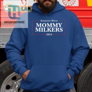 Get Your Laughs Someone With Mommy Milkers 2024 Tee hotcouturetrends 1 2