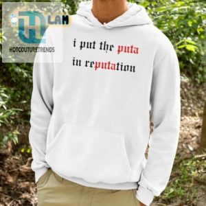 I Put The Puta In Reputation Shirt Hilarious Unique Tee hotcouturetrends 1 3