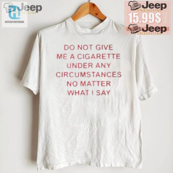 No Cigarettes No Matter What Funny Antismoking Shirt hotcouturetrends 1 2