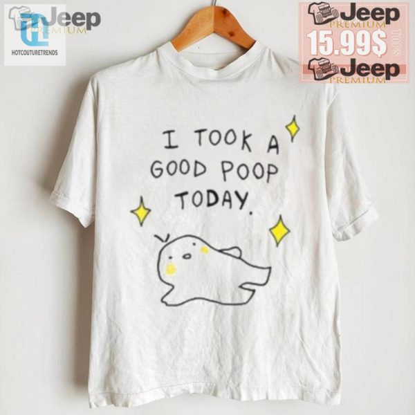 I Took A Good Poop Today Shirt Funny Unique Gift Idea hotcouturetrends 1 2