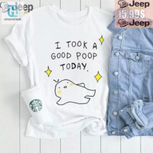 I Took A Good Poop Today Shirt Funny Unique Gift Idea hotcouturetrends 1 3