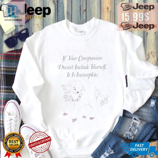 Compassionate Quirky Selflove Shirt For A Laugh hotcouturetrends 1