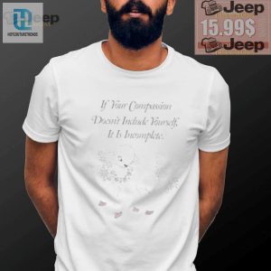 Compassionate Quirky Selflove Shirt For A Laugh hotcouturetrends 1 1