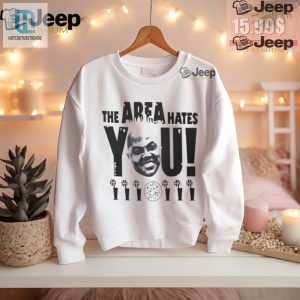 The Area Hates You Funny Unique Nba Shirt hotcouturetrends 1 1