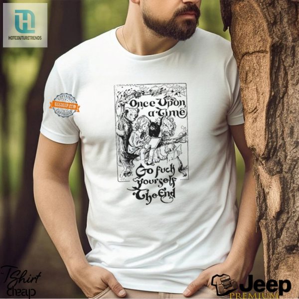 Funny Once Upon A Time Offensive Tshirt Unique Design hotcouturetrends 1 1