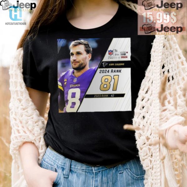 Get Ranked Funny Kirk Cousins 81 Nfl 2024 Tshirt hotcouturetrends 1 3