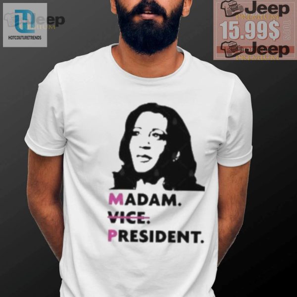 Vote Kamala 2024 Hilarious Madam President Tee hotcouturetrends 1