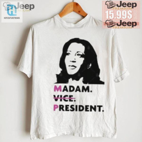 Vote Kamala 2024 Hilarious Madam President Tee hotcouturetrends 1 1