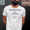 2024 Prosecutor Vs Felon Tee Hilarious Election Humor hotcouturetrends 1