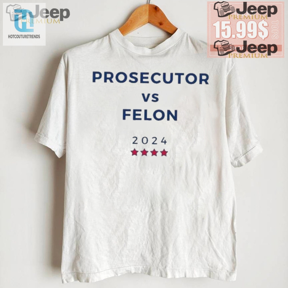 2024 Prosecutor Vs Felon Tee  Hilarious Election Humor