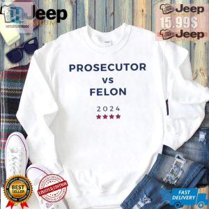 2024 Prosecutor Vs Felon Tee Hilarious Election Humor hotcouturetrends 1 3