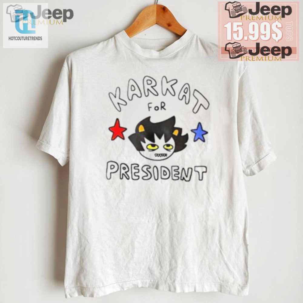 Karkat For President Funny Homestuck Shirt  Unique  Bold