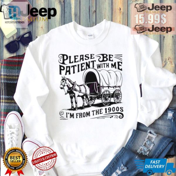 Retro Humor Official Be Patient Im From The 1900S Shirt hotcouturetrends 1 3