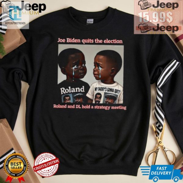 Funny Joe Biden Quits Election Strategy Meeting Tshirt hotcouturetrends 1 1