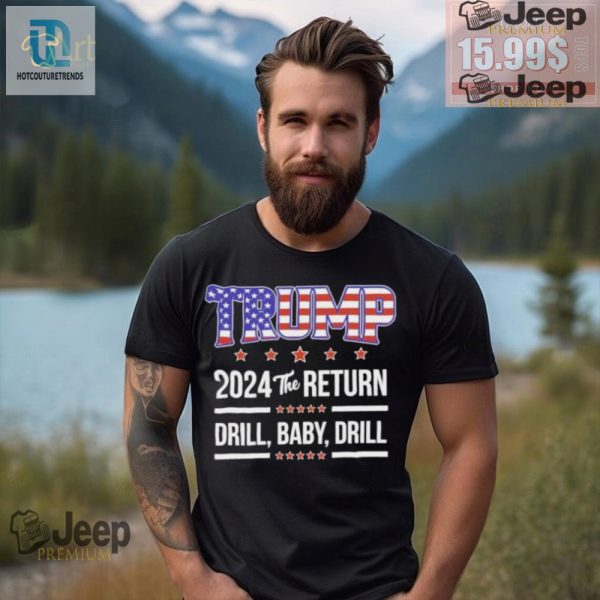 Funny Trump 2024 Tee Drill Baby Drill Limited Edition hotcouturetrends 1 3