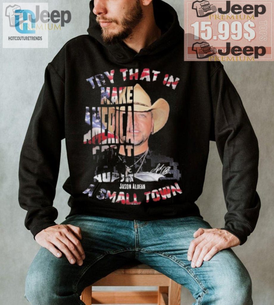 Rock 2024 With Jason Aldeans Hilarious Maga Small Town Tee hotcouturetrends 1