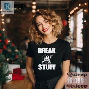 Funny Unique Artbylid Break Stuff Smash Things Tshirt hotcouturetrends 1 2