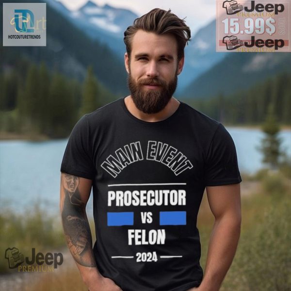 Lol Showdown Prosecutor Vs. Felon 2024 Tee hotcouturetrends 1 3