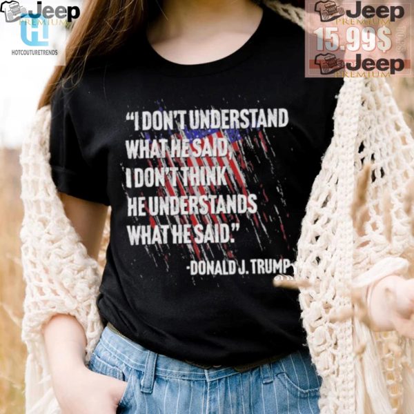 Funny Donald Trump Quote Shirt Original Unique Design hotcouturetrends 1 2