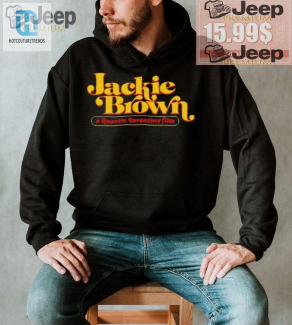 Get Your Laughs On Unique Jackie Brown Tarantino Tee hotcouturetrends 1