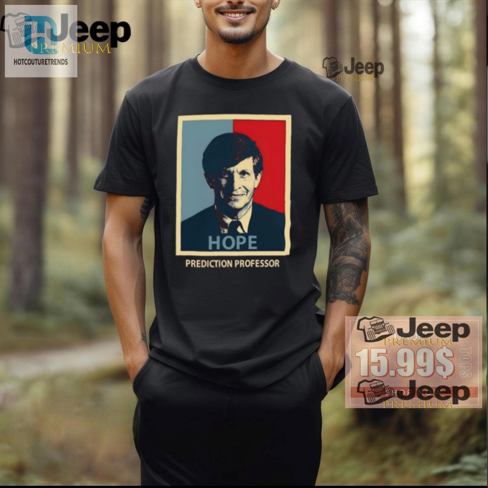 Funny  Unique Hope Prediction Professor Tee  Get Yours Now