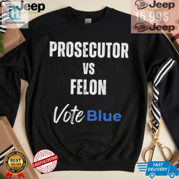 Vote Blue Prosecutor Vs. Felon Tshirt Funny Unique hotcouturetrends 1 1