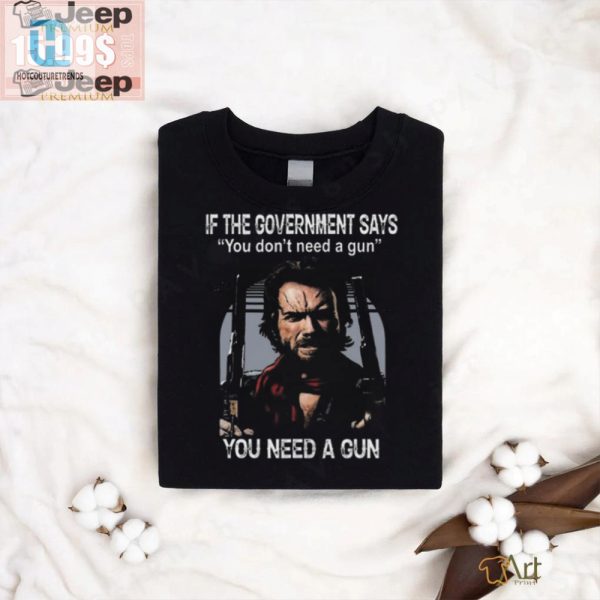 Get The Clint Eastwood Gun Shirt The Government Hates hotcouturetrends 1 3