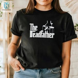 The Deadfather Shirt Unique Hilarious Mafia Parody Tee hotcouturetrends 1 1