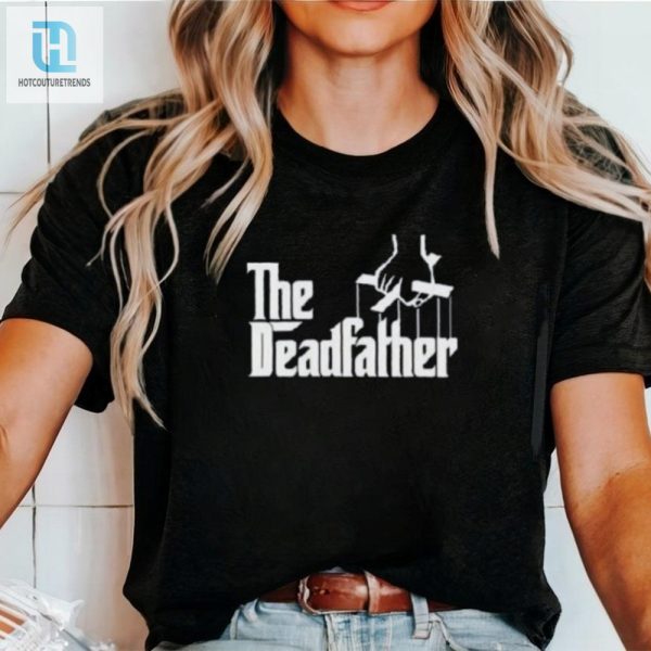 The Deadfather Shirt Unique Hilarious Mafia Parody Tee hotcouturetrends 1 2